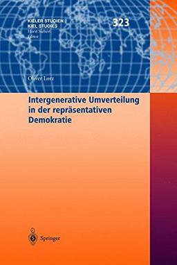 Intergenerative Umverteilung in der repräsentativen Demokratie (Kieler Studien - Kiel Studies, Band 323)