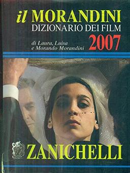 Il Morandini 2007. Dizionario dei film