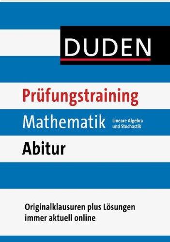 Duden Prüfungstraining Mathematik Abitur. Lineare Algebra und Stochastik: Originalklausuren plus Lösungen immer aktuell online