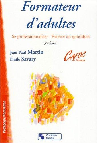 Formateur d'adultes : se professionnaliser, exercer au quotidien