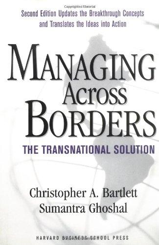 Managing Across Borders: The Transnational Solution