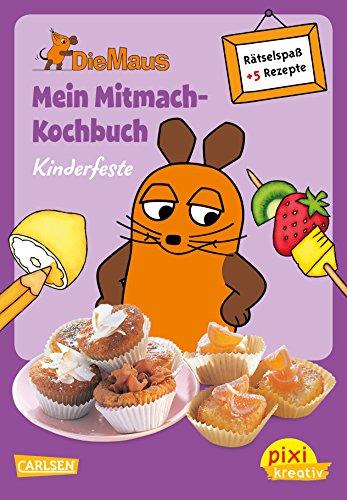 Pixi kreativ 65: Die Maus: Mein Mitmach-Kochbuch: Kinderfeste: Kochen, Backen und Rätseln für Kinder