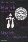 Magick im Alltag lernen. Magick without Tears, Bd. 1