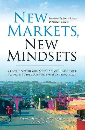 New Markets, New Mindsets: Creating Wealth with South Africa's Low-Income Communities Through Partnership and Innovation