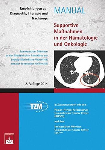 Supportive Maßnahmen in der Hämatologie und Onkologie: Empfehlungen zur Diagnostik, Therapie und Nachsorge (Manuale Tumorzentrum München)