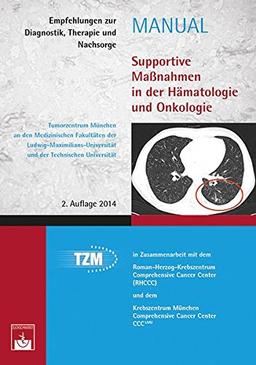 Supportive Maßnahmen in der Hämatologie und Onkologie: Empfehlungen zur Diagnostik, Therapie und Nachsorge (Manuale Tumorzentrum München)