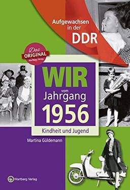 Aufgewachsen in der DDR - Wir vom Jahrgang 1956 - Kindheit und Jugend