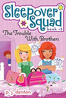 The Trouble with Brothers (Volume 3) (Sleepover Squad, Band 3)