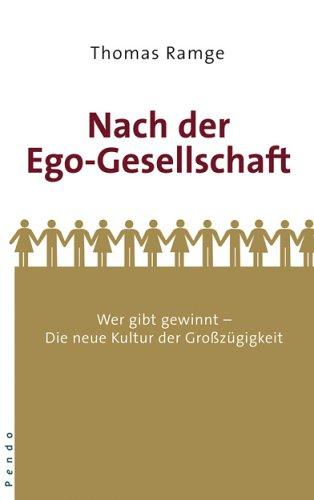 Nach der Ego-Gesellschaft: Wer gibt gewinnt - Die neue Kultur der Großzügigkeit