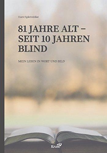 81 Jahre alt – seit 10 Jahren blind: Mein Leben in Wort und Bild