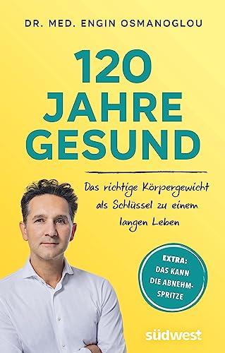 120 Jahre gesund: Das richtige Körpergewicht als Schlüssel zu einem langen Leben. Extra: Das kann die Abnehmspritze