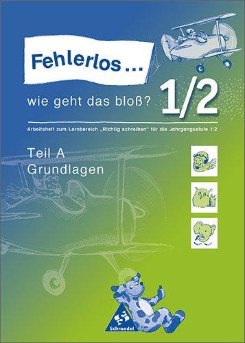 "Fehlerlos... wie geht das bloß?. Arbeitshefte zum Lernbereich ""Richtig Schreiben""": Fehlerlos...wie geht das bloß?: Arbeitsheft 1 / 2 - Teil A ... für die Jahrgangsstufen 1 bis 4 in Bayern