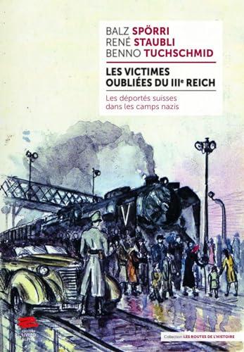 Les victimes oubliées du IIIe Reich : les déportés suisses dans les camps nazis