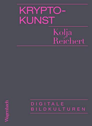 Krypto-Kunst: Digitale Bildkulturen (Allgemeines Programm - Sachbuch)