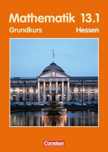 Bigalke/Köhler: Mathematik Sekundarstufe II - Hessen - Bisherige Ausgabe: 13. Schuljahr: 1. Halbjahr - Grundkurs - Schülerbuch