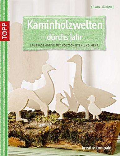 Kaminholzwelten durchs Jahr: Laubsägemotive mit Holzscheiten und mehr