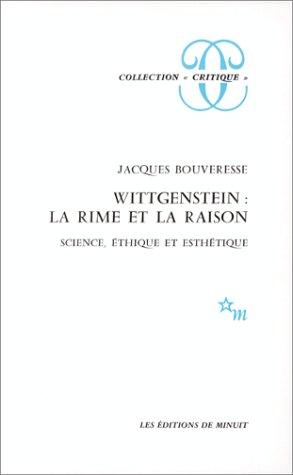 Wittgenstein : la rime et la raison : science, éthique et esthétique