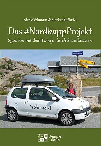 Das #NordkappProjekt: 8500 km mit dem Twingo durch Skandinavien (Edition WunderGrün)