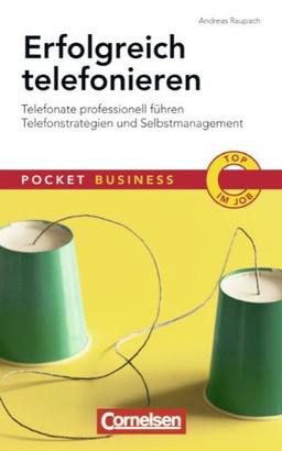 Pocket Business: Erfolgreich telefonieren: Telefonate professionell führen - Telefonstrategien und Selbstmanagement