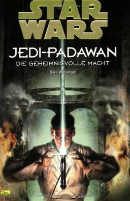 Star Wars, Jedi-Padawan, Bd.1, Die geheimnisvolle Macht