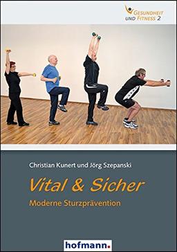 Vital & Sicher: Moderne Sturzprävention (Gesundheit und Fitness)