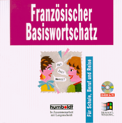 Französischer Basiswortschatz. CD- ROM für Windows. Für Schule, Beruf und Reise.