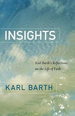 Insights: Karl Barth's Reflections on the Life of Faith