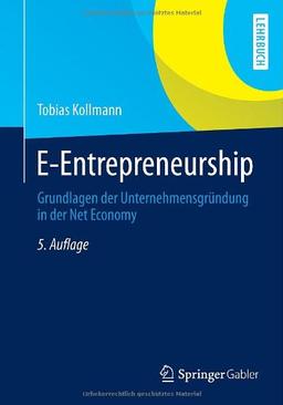 E-Entrepreneurship: Grundlagen der Unternehmensgründung in der Net Economy