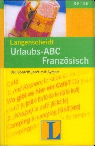 Urlaubs-ABC Französisch: Der Sprachführer mit System