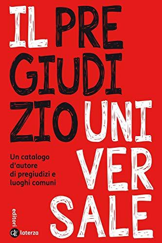 Il pregiudizio universale. Un catalogo d'autore di pregiudizi e luoghi comuni (I Robinson. Letture)