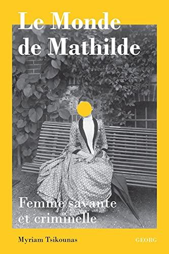 Le monde de Mathilde : femme savante et criminelle