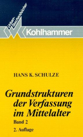 Grundstrukturen der Verfassung im Mittelalter, Bd. 2: Familie, Sippe und Geschlecht, Haus und Hof, Dorf und Mark, Burg, Pfalz und Königshof, Stadt