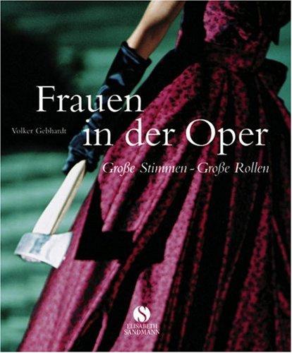 Frauen in der Oper: Große Stimmen - Große Rollen