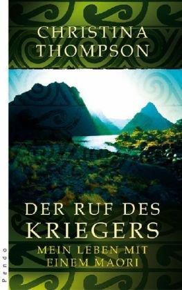 Der Ruf des Kriegers: Mein Leben mit einem Maori