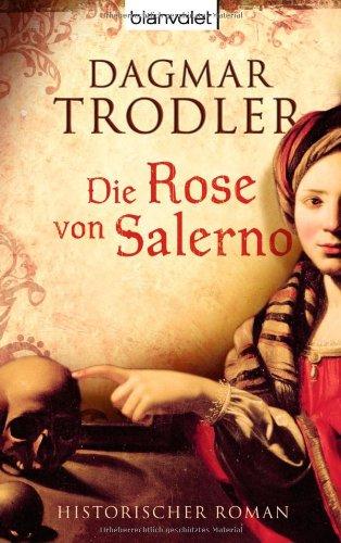 Die Rose von Salerno: Historischer Roman