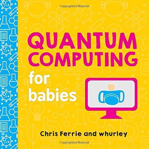 Quantum Computing For Babies (Baby University)