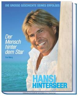 Hansi Hinterseer - Der Mensch hinter dem Star: Die große Geschichte seines Erfolges