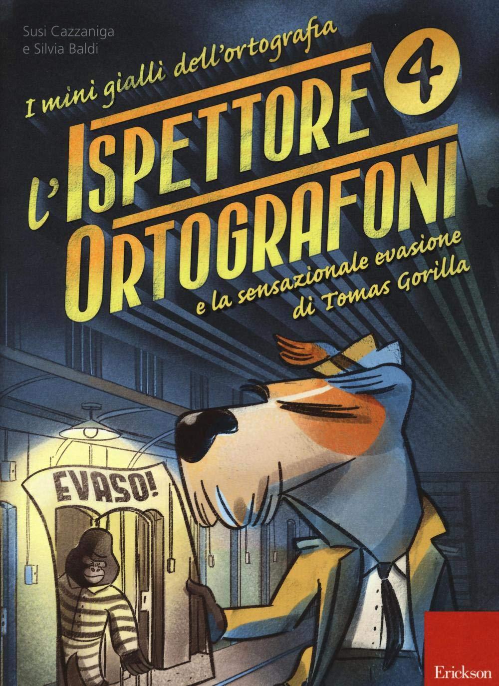 L'ispettore Ortografoni e la sensazionale evasione di Tomas Gorilla. I mini gialli dell'ortografia (Vol. 4) (I materiali)