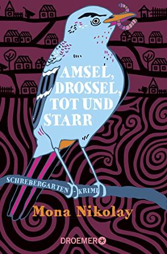 Amsel, Drossel, tot und starr: Schrebergartenkrimi (Manne Nowak ermittelt, Band 2)