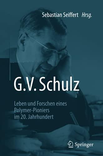 G. V. Schulz: Leben und Forschen eines Polymer-Pioniers im 20. Jahrhundert