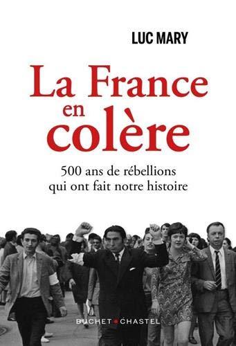 La France en colère : 500 ans de rébellions qui ont fait notre histoire