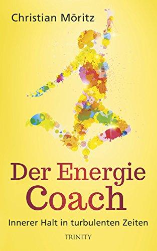 Der Energie-Coach: Innerer Halt in turbulenten Zeiten