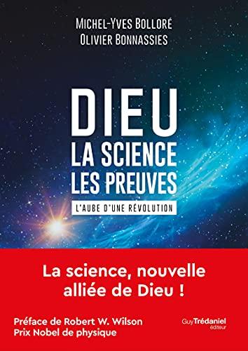 Dieu : la science, les preuves : l'aube d'une révolution