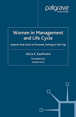 Women in Management and Life Cycle: Aspects that Limit or Promote Getting to the Top