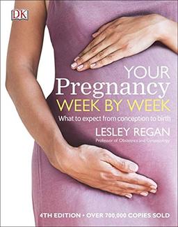 Your Pregnancy Week By Week: What to Expect from Conception to Birth