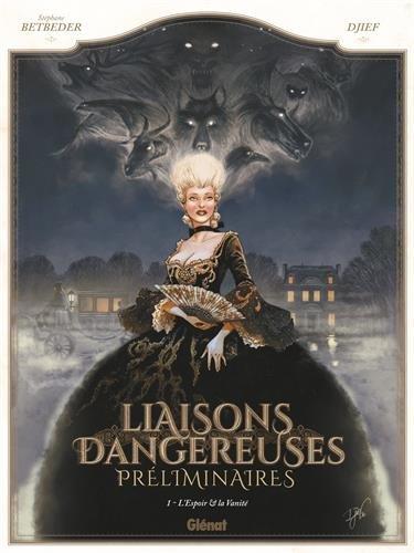 Liaisons dangereuses : préliminaires. Vol. 1. L'espoir et la vanité