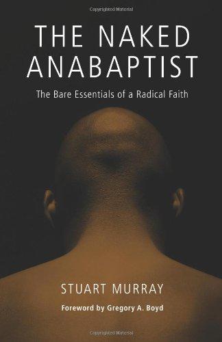 The Naked Anabaptist: The Bare Essentials of a Radical Faith (Third Way Collection)