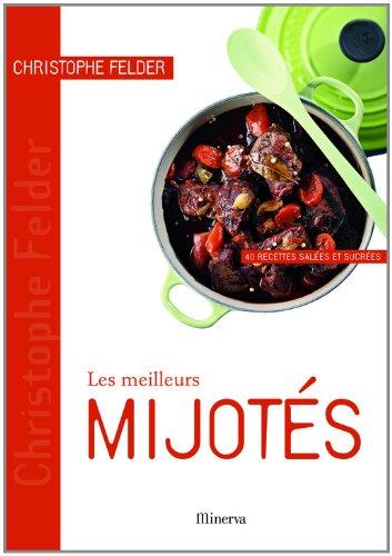 Les meilleurs mijotés : 40 recettes salées et sucrées