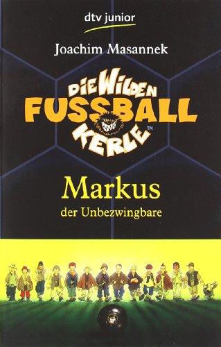 Die Wilden Fußballkerle 13 Markus der Unbezwingbare