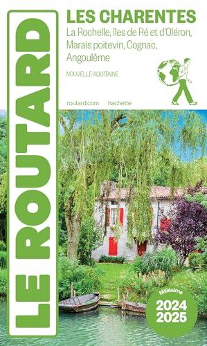 Les Charentes : La Rochelle, îles de Ré et d'Oléron, Marais poitevin, Cognac, Angoulême, Nouvelle-Aquitaine : 2024-2025